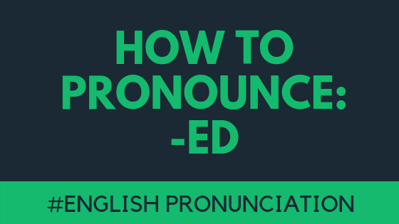 Học cách phát âm -ed chính xác, đơn giản và dễ nhớ nhất