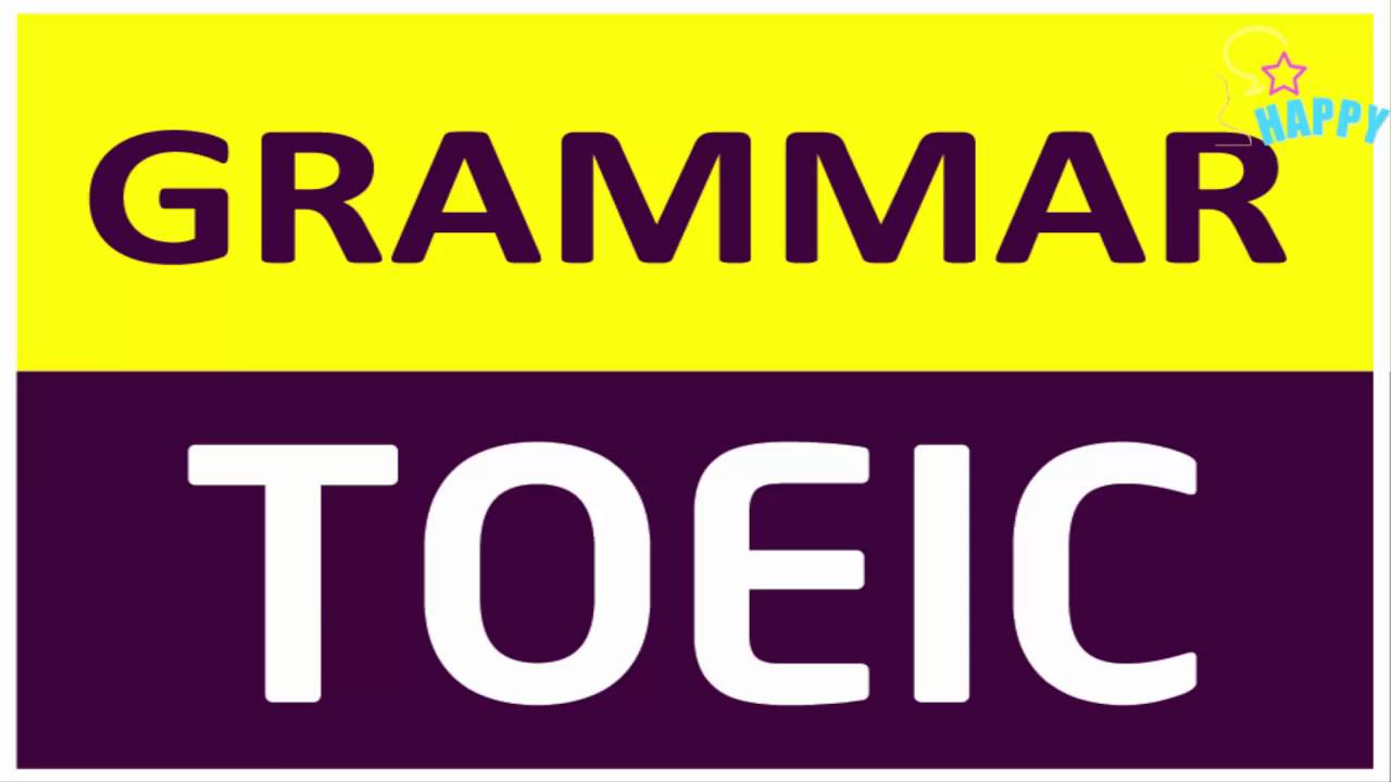 Lộ trình luyện thi chinh phục ngữ pháp TOEIC