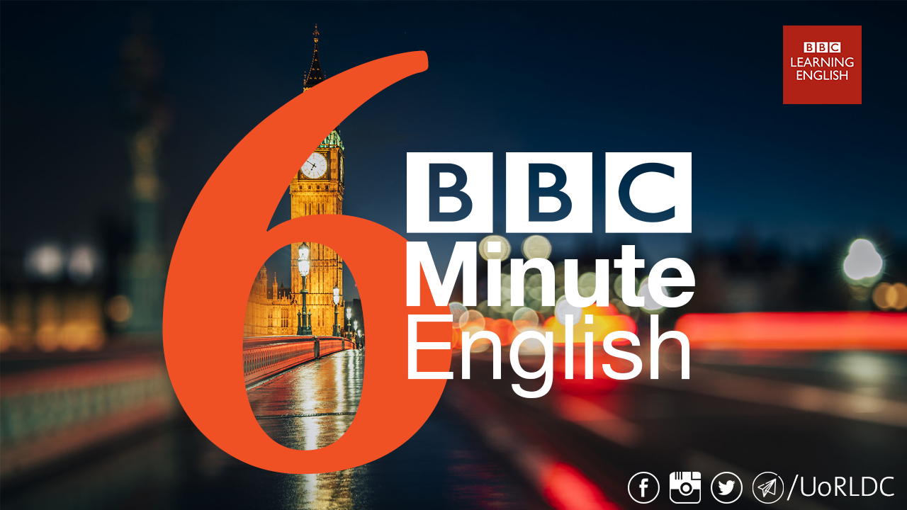 "BBC 6 Minute English" là một trong các khóa học tiếng Anh được nhiều sinh viên quốc tế tham khảo và lựa chọn