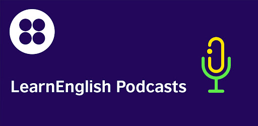 LearnEnglish Podcasts - app luyện nghe tiếng Anh uy tín