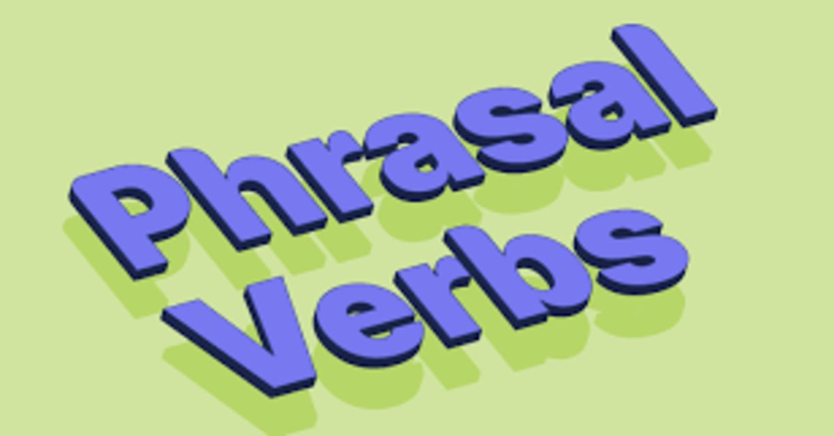 50 Phrasal verbs phổ biến và cách dùng phrasal verb