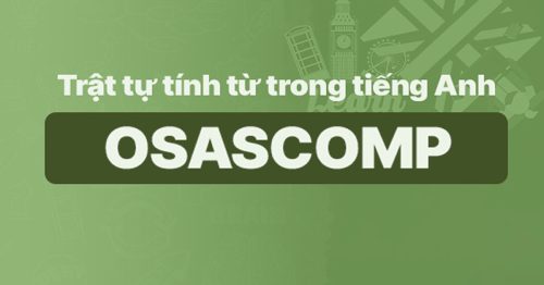 3 phút giỏi ngay Quy tắc OSASCOMP - Trật tự tính từ