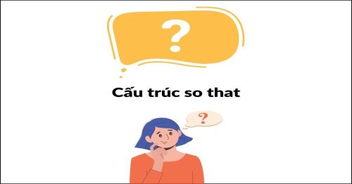 Cấu trúc "so that" và "such that"