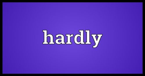 Cấu trúc "hardly": đồng nghĩa và trái nghĩa