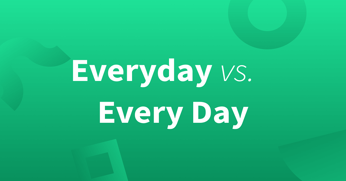 "Everyday" hay "Every day"? - Phân tích cấu trúc với "every"