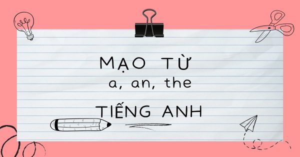 Phân biệt a - an - the chỉ trong một "nốt nhạc"